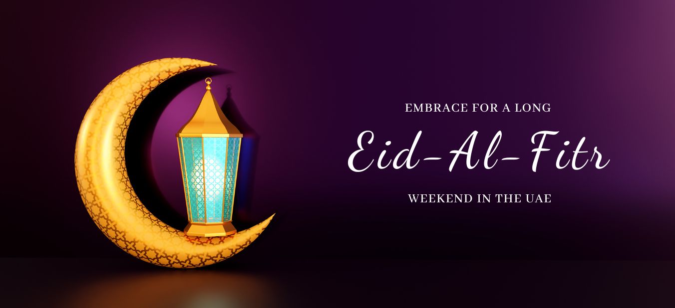 Embrace For A Long Eid-Al-Fitr Weekend In The UAE