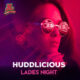 Huddlicious Ladies Night