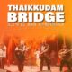 Thaikkudam Bridge Live at Gracia25