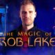 Witness the Magic of Rob Lake